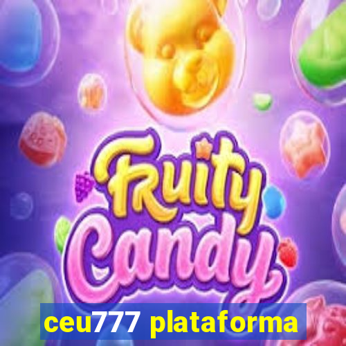 ceu777 plataforma